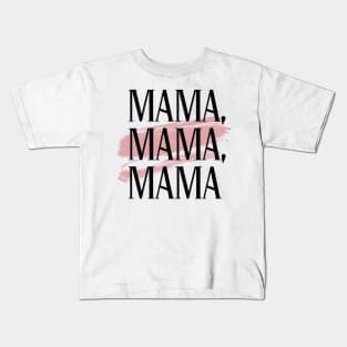 MAMA, MAMA, MAMA Kids T-Shirt